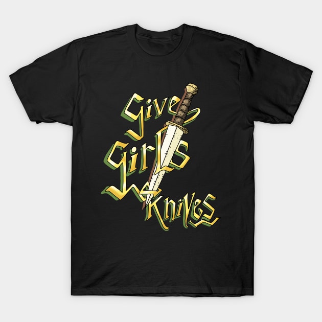 Give Girls Knives! gold & dagger. T-Shirt by JJadx